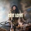 Is It Love – Single